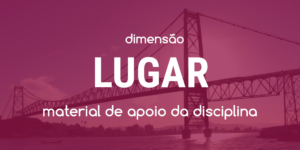 Dimensão Lugar - Workshop CHIS 2017 - Ponte Hercílio Luz